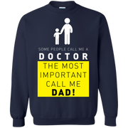 Some People Call Me a Doctor, The Most Important Call me Dad Sweatshirt