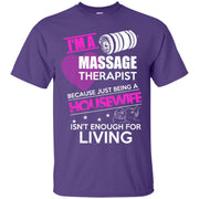 I’m a Massage Therapist Cause being a House Wife isn’t Living! T-Shirt