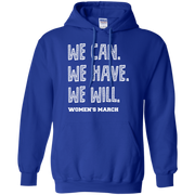 We Can, We Have, We Will Women’s March Hoodie