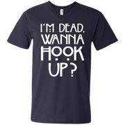 Im Dead, Wanna Hook Up  Men’s V-Neck T-Shirt