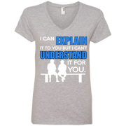 I can Explain it to You,, But i Can’t Understand it For You Ladies’ V-Neck T-Shirt