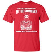 Manliness Is Not Seasonal! Funny Beard T-Shirt