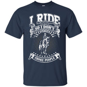 I Ride So I Don’t Choke People T-Shirt