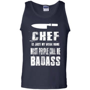 Chef is Just my Work Name, Most People Call Me Badass Tank Top
