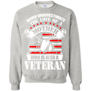 Never Underestimate the Love of a Mother, Who is also a Veteran Sweatshirt
