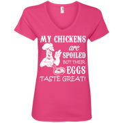 My Chickens are Spoiled but Their Eggs Taste Great! Ladies’ V-Neck T-Shirt