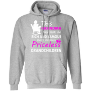 This Grandma may not be Rich and Famous but i do have Priceless Grandchildren Hoodie