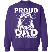 Proud Pug Dad, My Baby is my Everything Sweatshirt