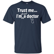 Trust me I’m Almost a Doctor T-Shirt
