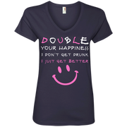 Double Your Happiness, I Don’t get Drunk I Get Better Ladies’ V-Neck T-Shirt