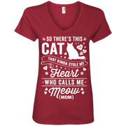 So There’s This Cat That Kinda Stole my Heart who calls me Meow (MOM) Ladies’ V-Neck T-Shirt