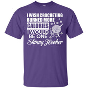 I Wish Crocheting burned more calories, I Would Be one Skinny Hooker T-Shirt