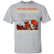Why Did I Become a Firefighter? Funny T-Shirt