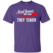 Real Hero’s Don’t Wear Capes,, They Teach! T-Shirt