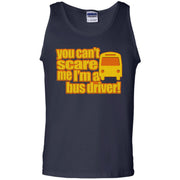 You Can’t Scare Me, I’m A Bus Driver  Tank Top