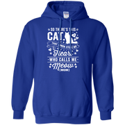 So There’s This Cat That Kinda Stole my Heart who calls me Meow (MOM) Hoodie