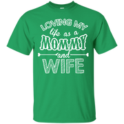 Loving my Life as a Mommy and A Wife T-Shirt