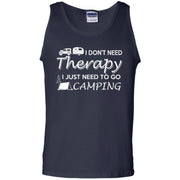 I Dont Need Therapy I Just Need to Go Camping Tank Top