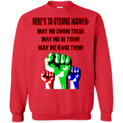 Here’s to Strong Women, May we Know, Be & Raise Them Sweatshirt