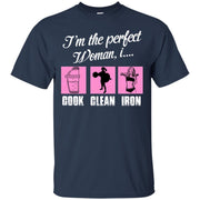 I’m The Perfect Women, I Cook Clean Iron Funny Gym T-Shirt