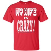 My Wife is Crazy! Funny Husband T-Shirt