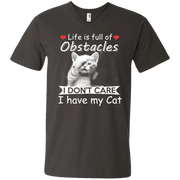 Life is full of obstacles, I Don’t Care I Have my Cat Men’s V-Neck T-Shirt