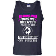 Nothing will give You Greater Peace of Mind than Minding your Own Business Tank Top