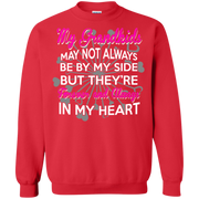 My Grandkids May not Always be by my side But they’re always in my Heart Sweatshirt