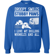Droopy Smiles, Stubby Paws, I love My Bulldog Wrinkles and All Sweatshirt