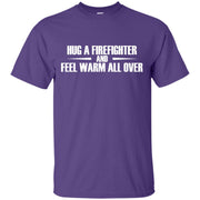 Hug a Firefighter and Feel Warm All Over T-Shirt