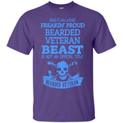 Because Freaking Proud Bearded Veteran Beast is Not an Official Job Title T-Shirt