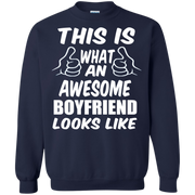 This is What an Awesome Boyfriend Looks Like Sweatshirt