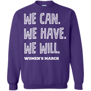 We Can, We Have, We Will Women’s March Sweatshirt