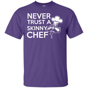 Never Trust a Skinny Chef T-Shirt