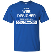 Being a Web Designer is Like Having ADH… Ooh Crayons! T-Shirt