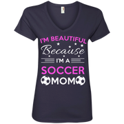I’m Beautiful Because I’m a Soccer Mom T-Shirt Ladies’ V-Neck T-Shirt