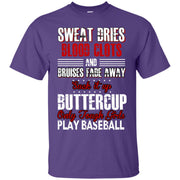 Sweat Dries, Blood Clots, Suck it Up Buttercup Play Baseball T-Shirt