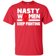 Nasty Women Keep Fighting T-Shirt