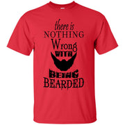 There Is Nothing Wrong with Being Bearded T-Shirt