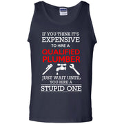 If you think it’s Expensive to Hire a Qualified Plumber, Wait till you Hire a Stupid One Tank Top