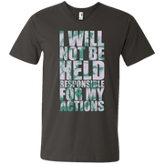 I Will Not Be Held Responsible For My Actions Men’s V-Neck T-Shirt