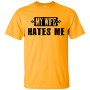 My Wife Hates Me! Funny Husband T-Shirt