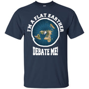 I’m a Flat Earther, Debate Me! T-Shirt