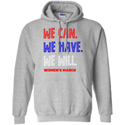 We Can, We Have, We Will Women’s March Hoodie