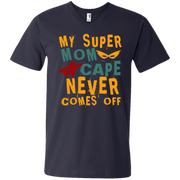 My super Mom Cape Never Comes Off Men’s V-Neck T-Shirt
