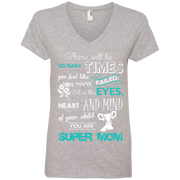 In the Heart & of Your Child You Are Super Mom Ladies’ V-Neck T-Shirt