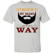 Let Me Know If My Beard Gets In Your Way T-Shirt
