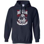 Tell Me its Just a Dog and i will tell you that your just an idiot! Hoodie