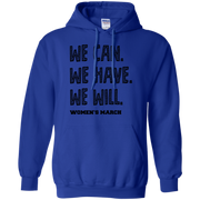 We Can, We Have, We Will Women’s March Hoodie