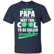I’m Called Papa Because im way too cool to be called Grandfather T-Shirt